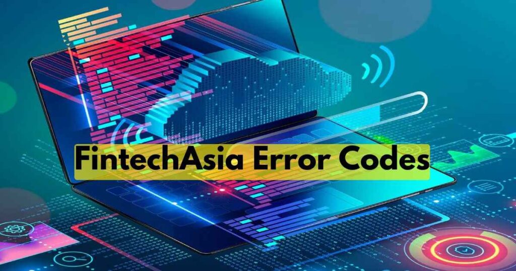 Common FintechAsia Error Codes: Your New Second Language