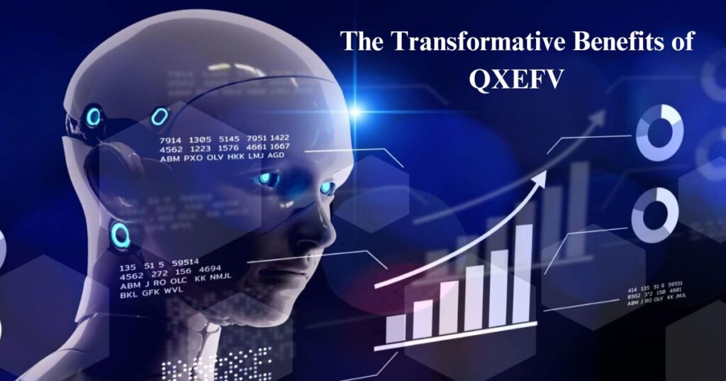 The Transformative Benefits of QXEFV