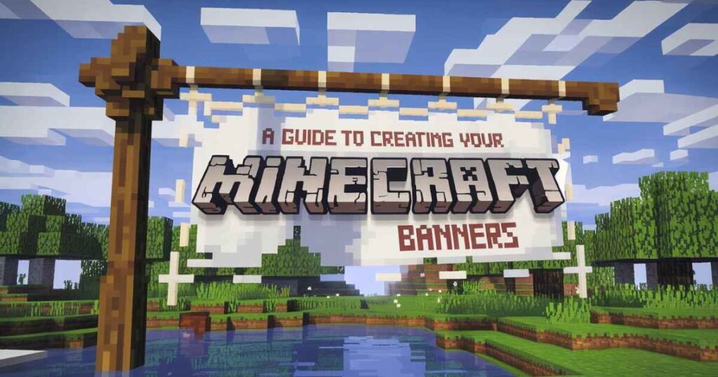 A Guide to Creating Your Minecraft Banners