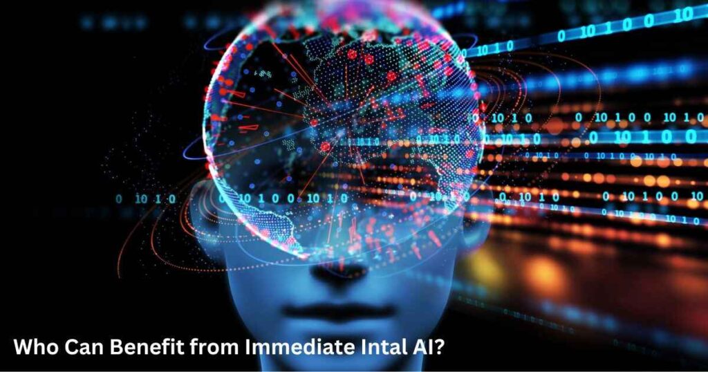 Who Can Benefit from Immediate Intal AI?