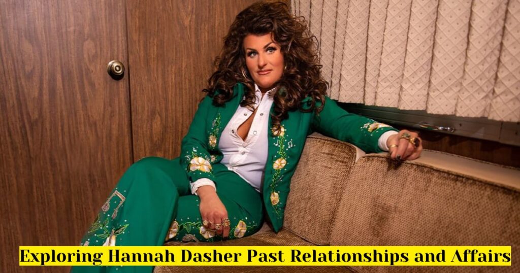 Exploring Hannah Dasher Past Relationships and Affairs