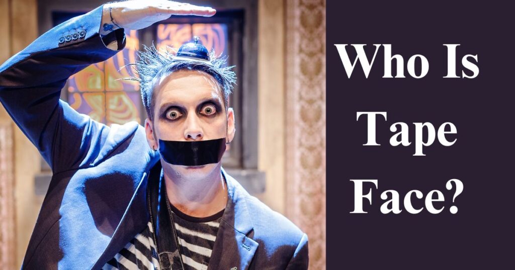 Who Is Tape Face?